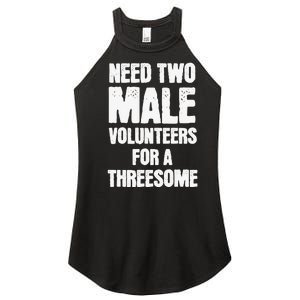 Need Two Male Volunteers For A Threesome Women's Perfect Tri Rocker Tank