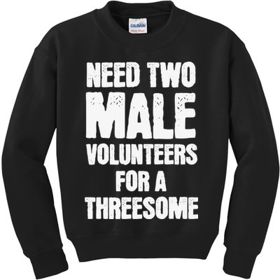 Need Two Male Volunteers For A Threesome Kids Sweatshirt