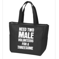 Need Two Male Volunteers For A Threesome Zip Tote Bag