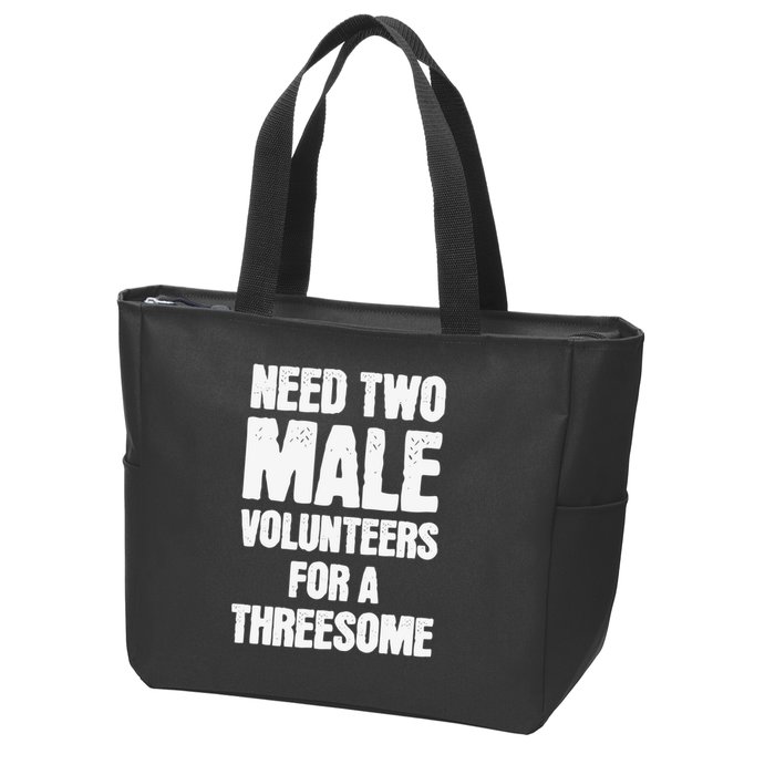 Need Two Male Volunteers For A Threesome Zip Tote Bag