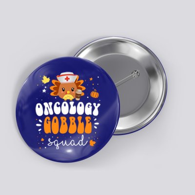 Nurse Turkey Matching Oncology Gobble Squad Thanksgiving Gift Button