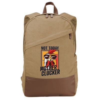 Not Today Mother Clucker Cool Chicken Lover Pun Farming Cotton Canvas Backpack