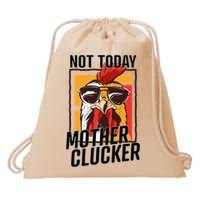 Not Today Mother Clucker Cool Chicken Lover Pun Farming Drawstring Bag