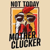 Not Today Mother Clucker Cool Chicken Lover Pun Farming Bag