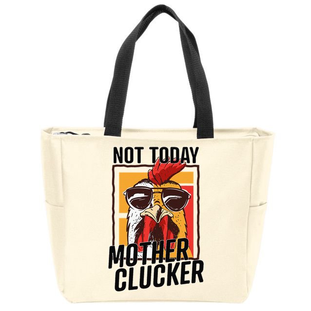 Not Today Mother Clucker Cool Chicken Lover Pun Farming Zip Tote Bag