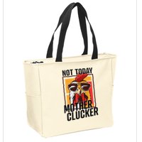 Not Today Mother Clucker Cool Chicken Lover Pun Farming Zip Tote Bag