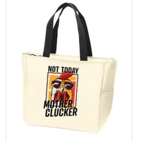 Not Today Mother Clucker Cool Chicken Lover Pun Farming Zip Tote Bag