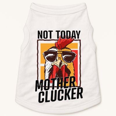Not Today Mother Clucker Cool Chicken Lover Pun Farming Doggie Tank