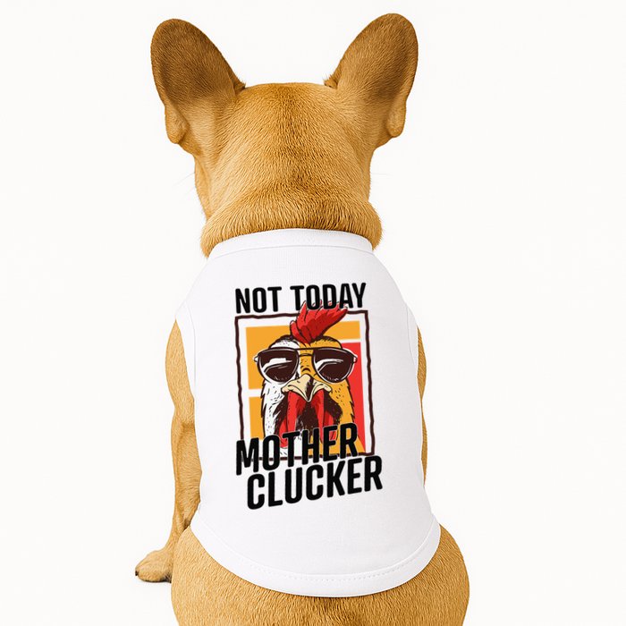 Not Today Mother Clucker Cool Chicken Lover Pun Farming Doggie Tank