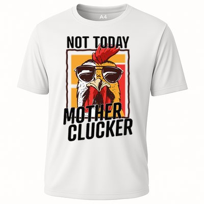Not Today Mother Clucker Cool Chicken Lover Pun Farming Performance Shirt