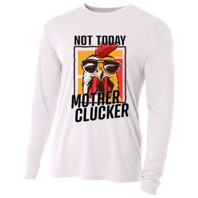 Not Today Mother Clucker Cool Chicken Lover Pun Farming Cooling Performance Long Sleeve Crew
