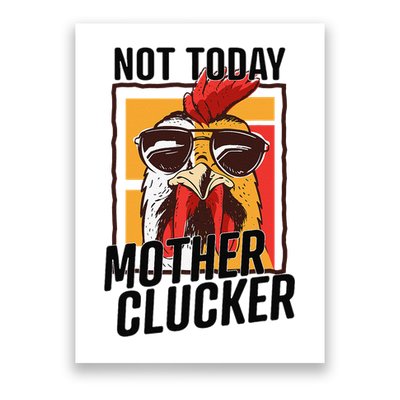 Not Today Mother Clucker Cool Chicken Lover Pun Farming Poster