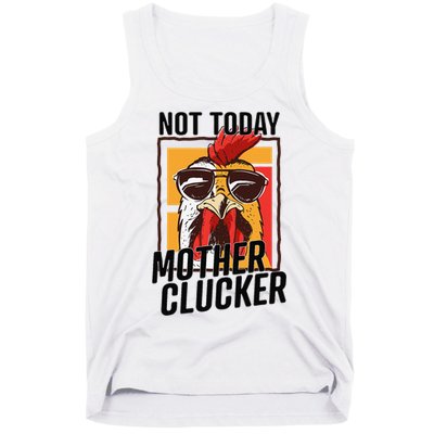 Not Today Mother Clucker Cool Chicken Lover Pun Farming Tank Top