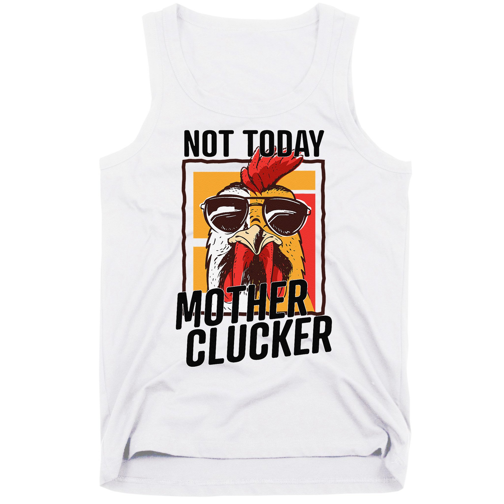 Not Today Mother Clucker Cool Chicken Lover Pun Farming Tank Top