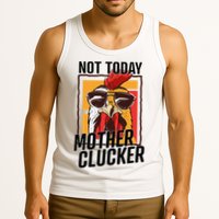 Not Today Mother Clucker Cool Chicken Lover Pun Farming Tank Top