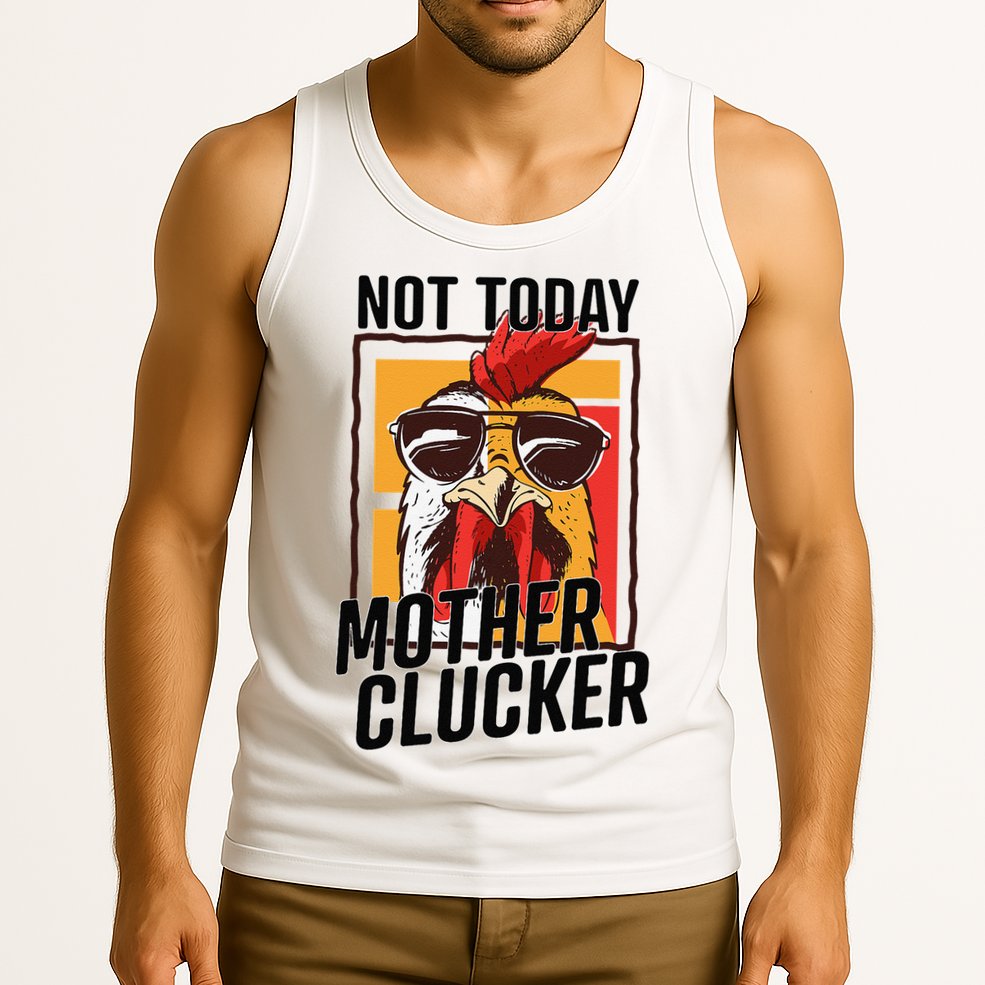 Not Today Mother Clucker Cool Chicken Lover Pun Farming Tank Top