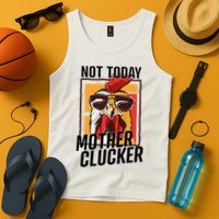 Not Today Mother Clucker Cool Chicken Lover Pun Farming Tank Top