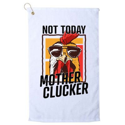 Not Today Mother Clucker Cool Chicken Lover Pun Farming Golf Towel