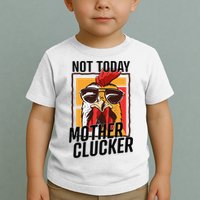 Not Today Mother Clucker Cool Chicken Lover Pun Farming Toddler T-Shirt