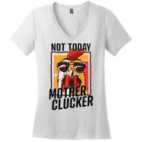 Not Today Mother Clucker Cool Chicken Lover Pun Farming Women's V-Neck T-Shirt