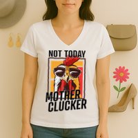 Not Today Mother Clucker Cool Chicken Lover Pun Farming Women's V-Neck T-Shirt