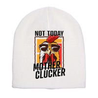 Not Today Mother Clucker Cool Chicken Lover Pun Farming Short Acrylic Beanie