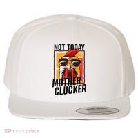 Not Today Mother Clucker Cool Chicken Lover Pun Farming Wool Snapback Cap