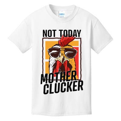 Not Today Mother Clucker Cool Chicken Lover Pun Farming Kids T-Shirt