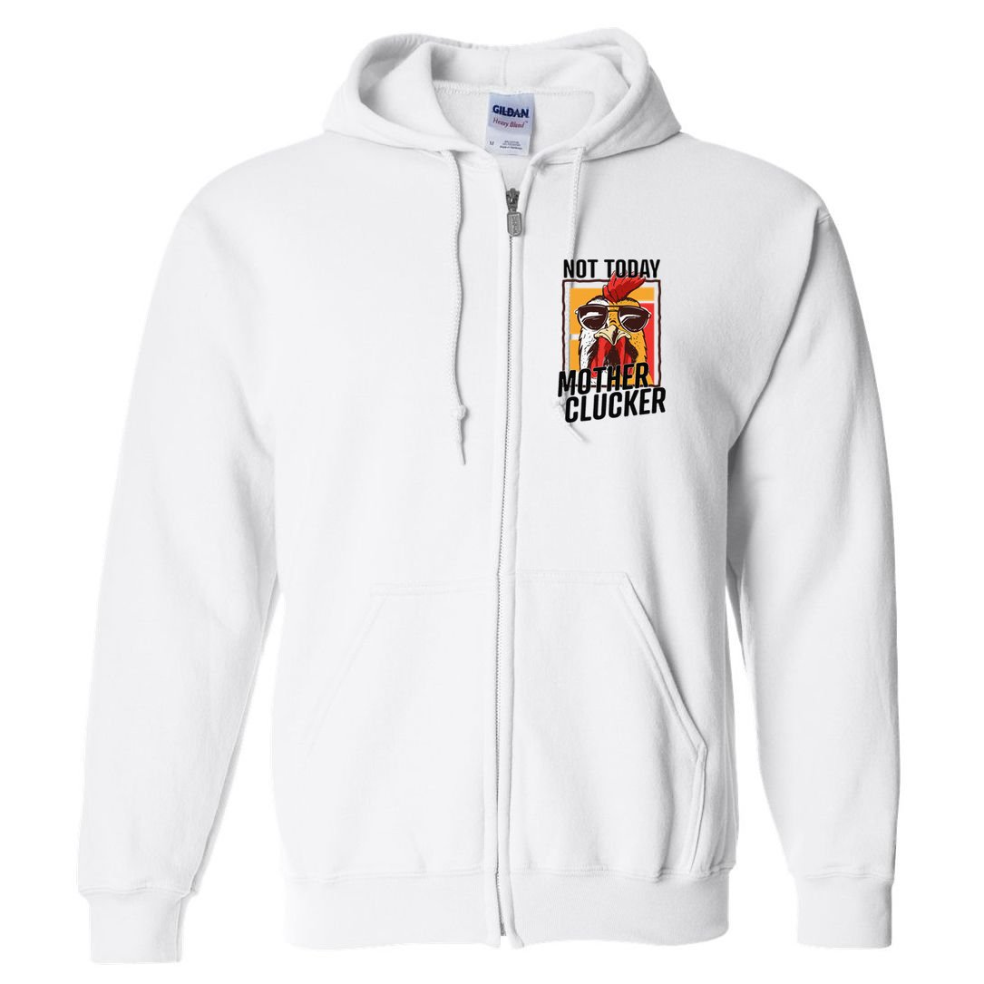 Not Today Mother Clucker Cool Chicken Lover Pun Farming Full Zip Hoodie