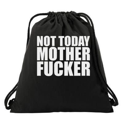 Not Today Mother Fucker Powerful Motivational Statement Drawstring Bag