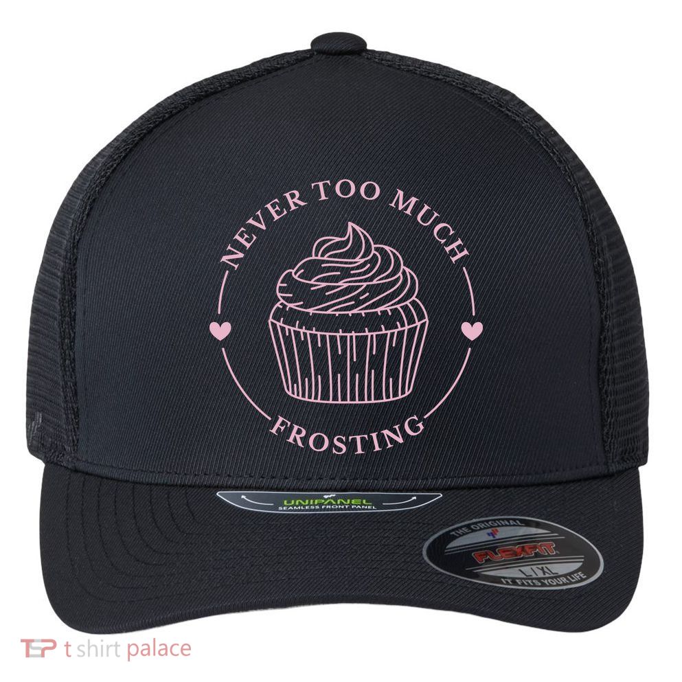 Never Too Much Frosting Cupcake Baker Flexfit Unipanel Trucker Cap