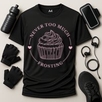 Never Too Much Frosting Cupcake Baker Performance Shirt