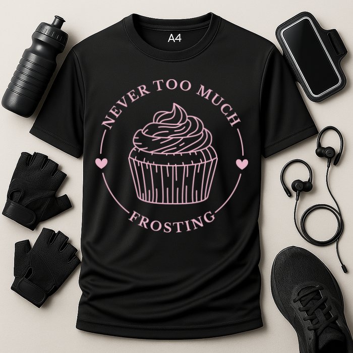 Never Too Much Frosting Cupcake Baker Performance Shirt