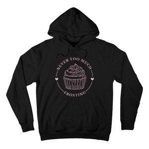 Never Too Much Frosting Cupcake Baker Hoodie