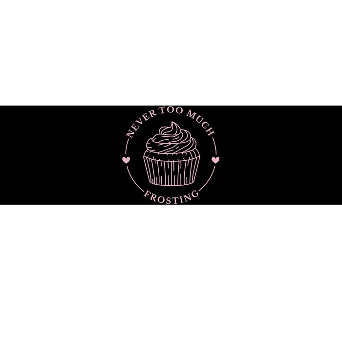 Never Too Much Frosting Cupcake Baker Bumper Sticker