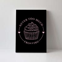 Never Too Much Frosting Cupcake Baker Canvas