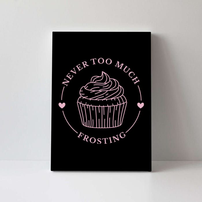 Never Too Much Frosting Cupcake Baker Canvas