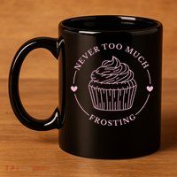Never Too Much Frosting Cupcake Baker 11oz C Handle Ceramic Mug