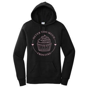 Never Too Much Frosting Cupcake Baker Women's Pullover Hoodie