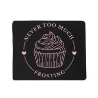 Never Too Much Frosting Cupcake Baker Mousepad