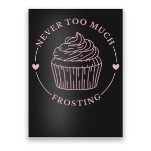 Never Too Much Frosting Cupcake Baker Poster