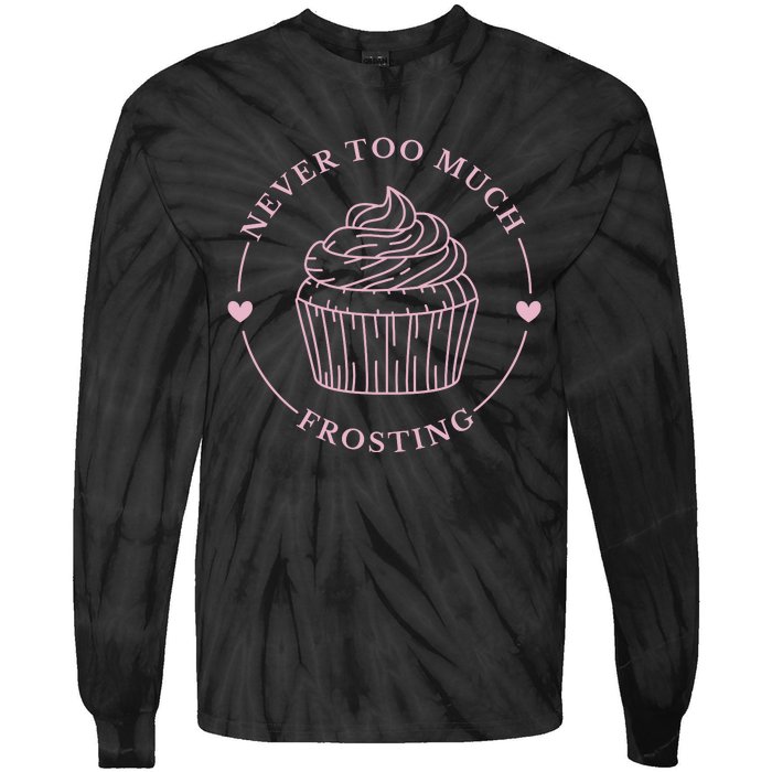 Never Too Much Frosting Cupcake Baker Tie-Dye Long Sleeve Shirt