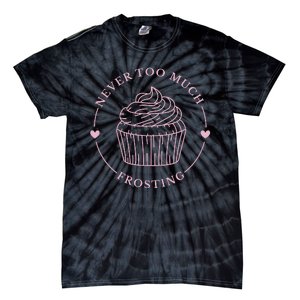 Never Too Much Frosting Cupcake Baker Tie-Dye T-Shirt