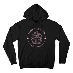 Never Too Much Frosting Cupcake Baker Tall Hoodie