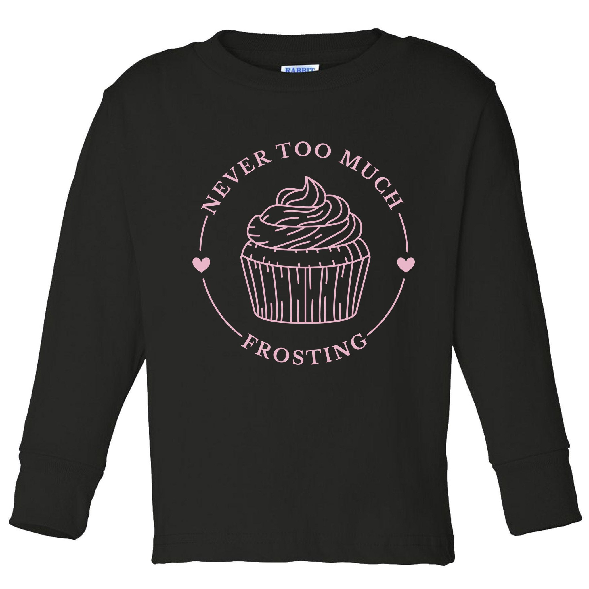 Never Too Much Frosting Cupcake Baker Toddler Long Sleeve Shirt