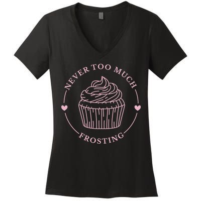 Never Too Much Frosting Cupcake Baker Women's V-Neck T-Shirt