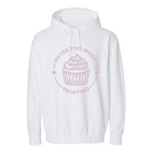 Never Too Much Frosting Cupcake Baker Garment-Dyed Fleece Hoodie