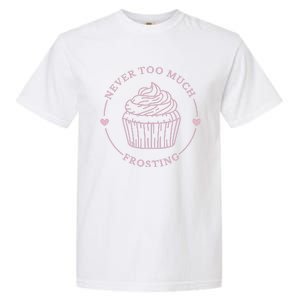 Never Too Much Frosting Cupcake Baker Garment-Dyed Heavyweight T-Shirt