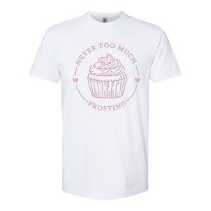 Never Too Much Frosting Cupcake Baker Softstyle CVC T-Shirt