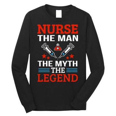 Nurse The Man The Myth The Legend Long Sleeve Shirt